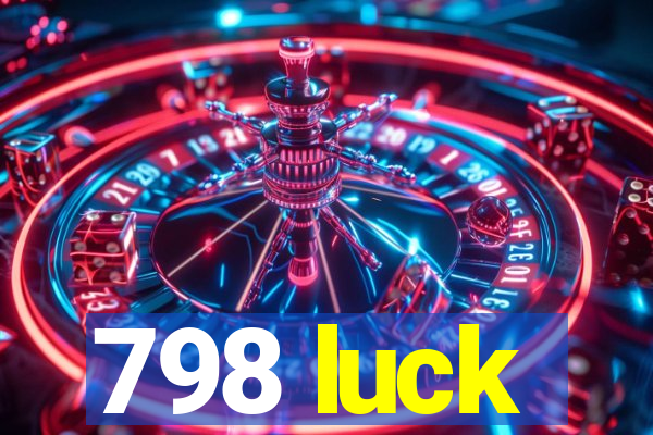 798 luck